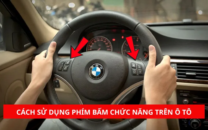 Cách sử dụng các phím bấm chức năng trên ô tô