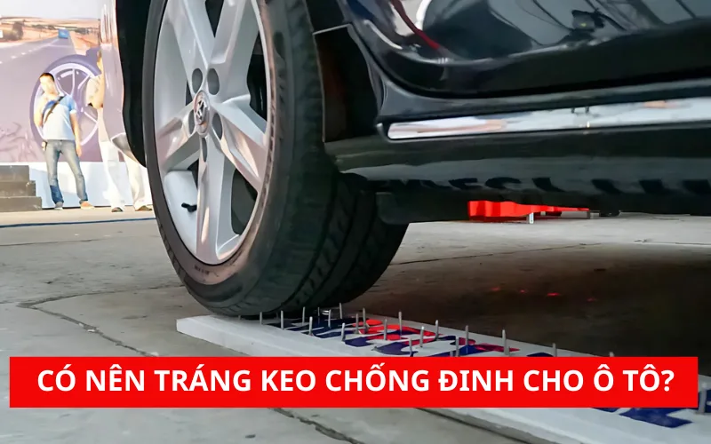 Tráng keo chống đinh cho ô tô giá bao nhiêu? Có nên làm không?