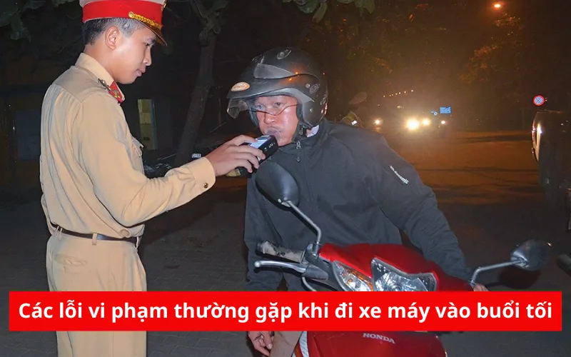 Các lỗi vi phạm thường gặp khi đi xe máy vào buổi tối