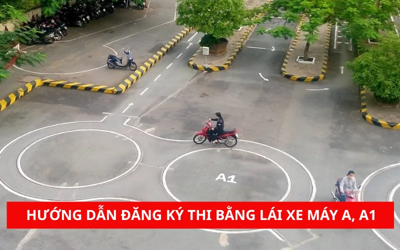 Cách đăng ký thi bằng lái xe máy A, A1 mới nhất 2025