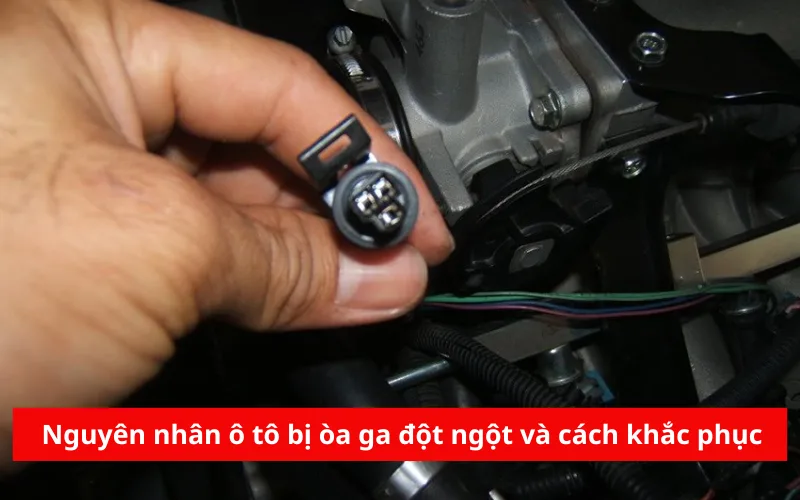 Nguyên nhân ô tô bị òa ga đột ngột và cách khắc phục