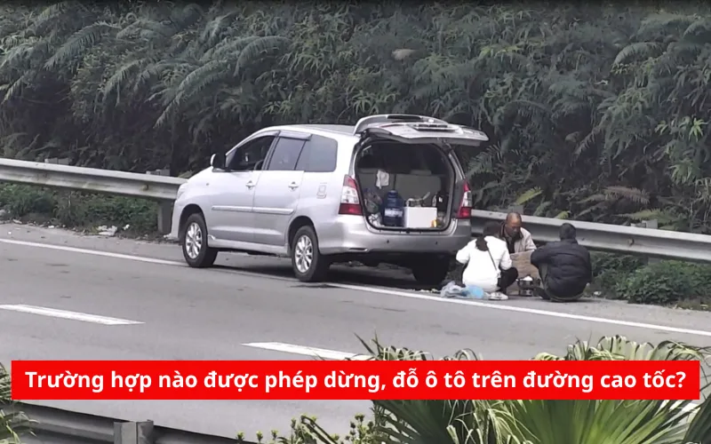 Trường hợp nào được phép dừng, đỗ ô tô trên đường cao tốc?