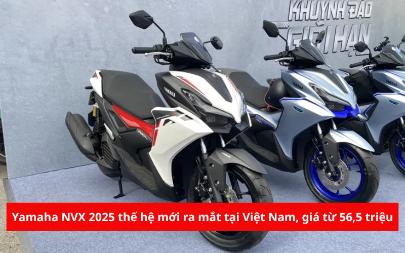 Yamaha NVX 2025 thế hệ mới ra mắt tại Việt Nam, giá từ 56,5 triệu